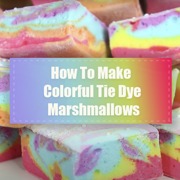 How To Make Colorful Tie Dye Marshmallows