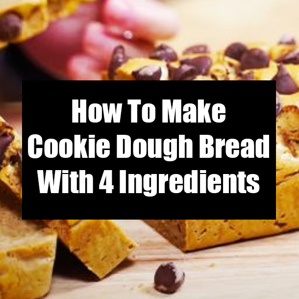 How To Make Cookie Dough Bread With 4 Ingredients