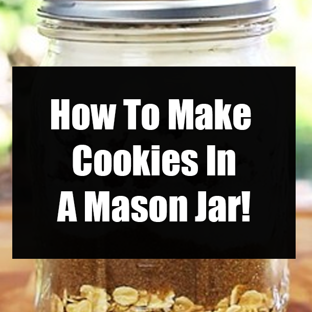 How To Make Cookies In A Mason Jar!