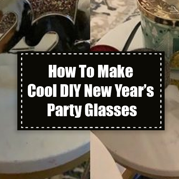How To Make Cool DIY New Year’s Party Glasses