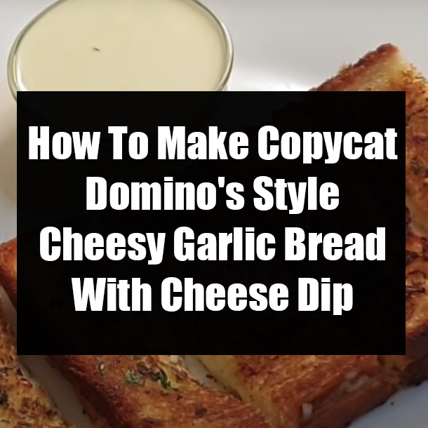 How To Make Copycat Domino's Style Cheesy Garlic Bread With Cheese Dip