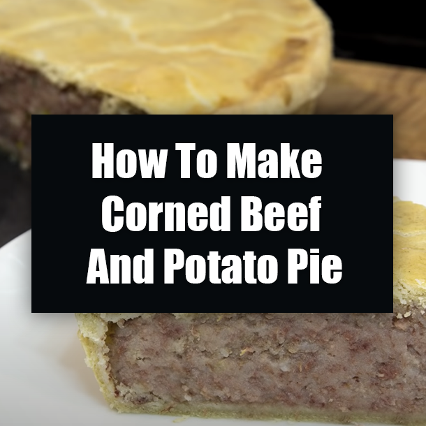How To Make Corned Beef And Potato Pie