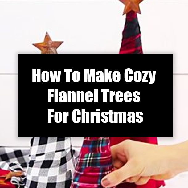 How To Make Cozy Flannel Trees For Christmas