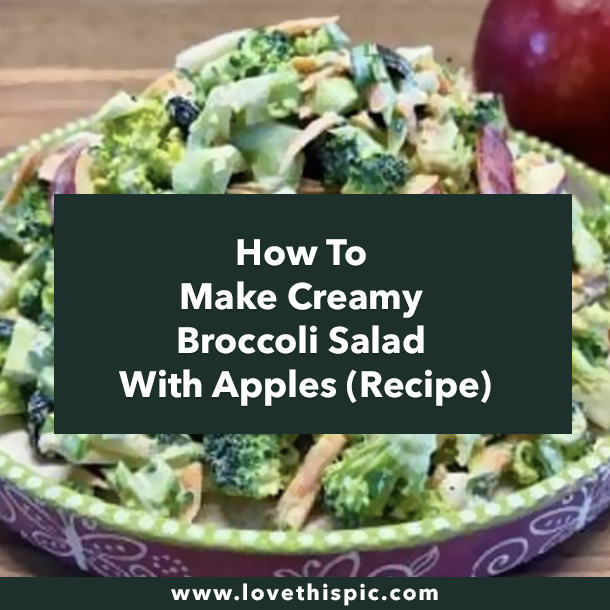 How To Make Creamy Broccoli Salad With Apples (Recipe)