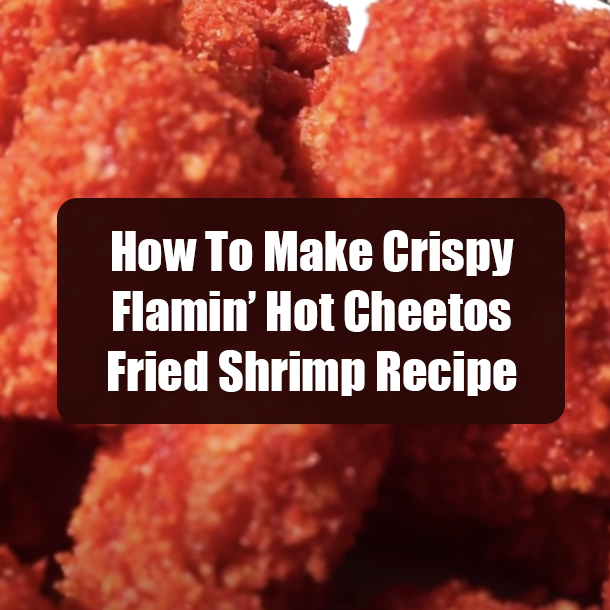 How To Make Crispy Flamin’ Hot Cheetos Fried Shrimp Recipe