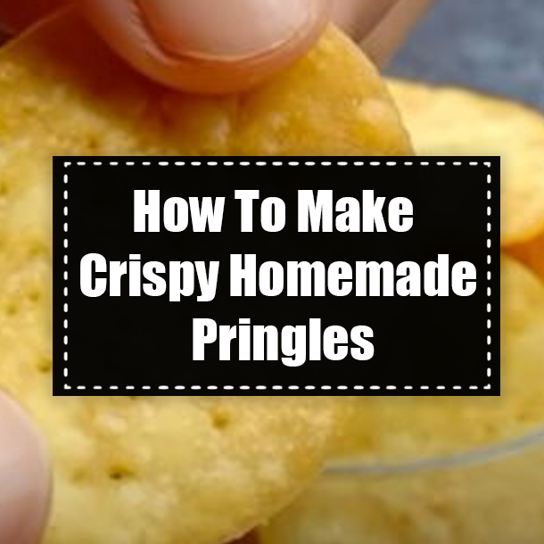 How To Make Crispy Homemade Pringles