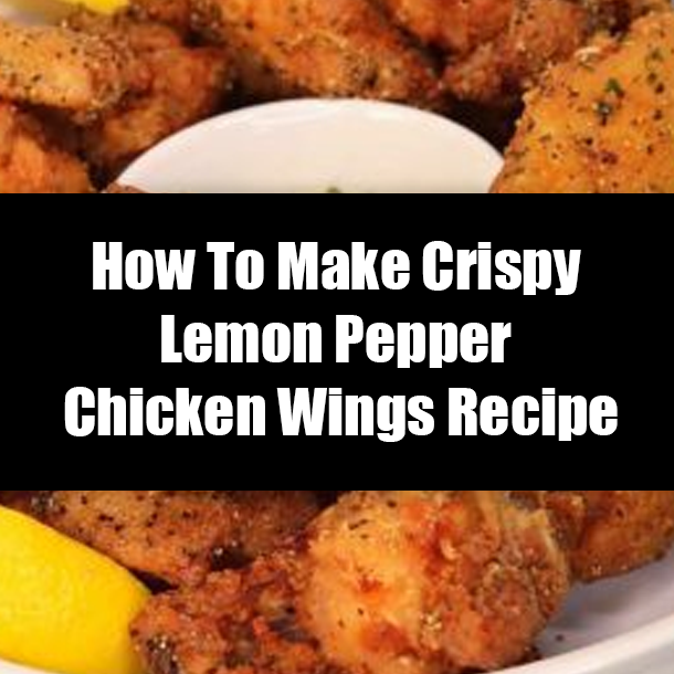 How To Make Crispy Lemon Pepper Chicken Wings Recipe