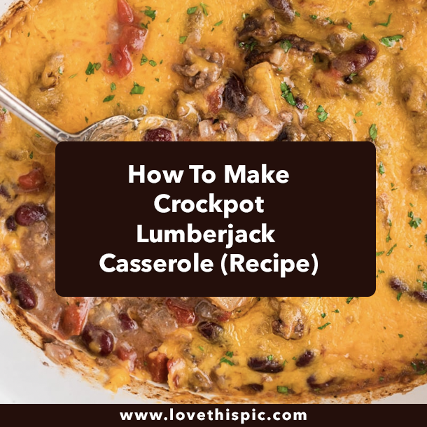 How To Make Crockpot Lumberjack Casserole (Recipe)