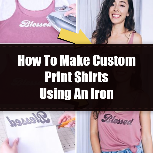 How To Make Custom Print Shirts Using An Iron