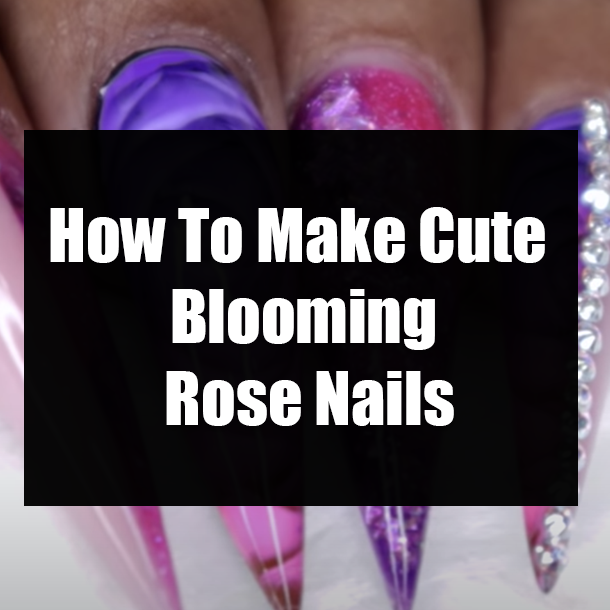 How To Make Cute Blooming Rose Nails