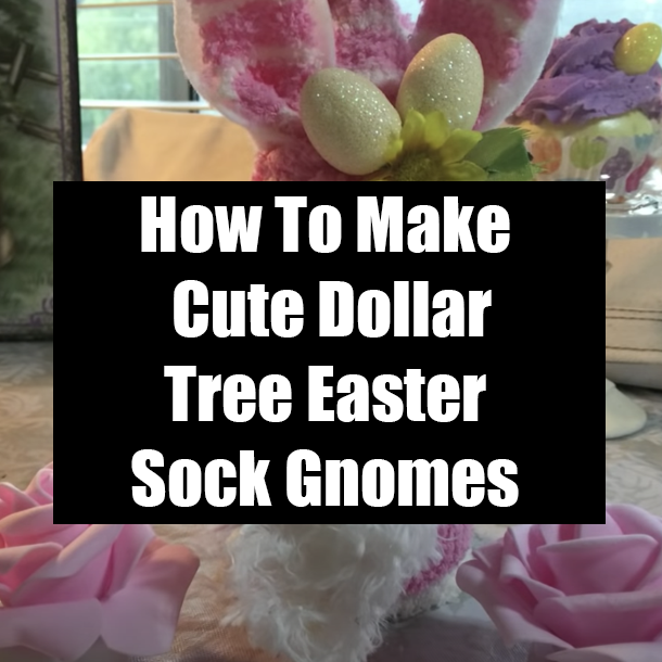 How To Make Cute Dollar Tree Easter Sock Gnomes