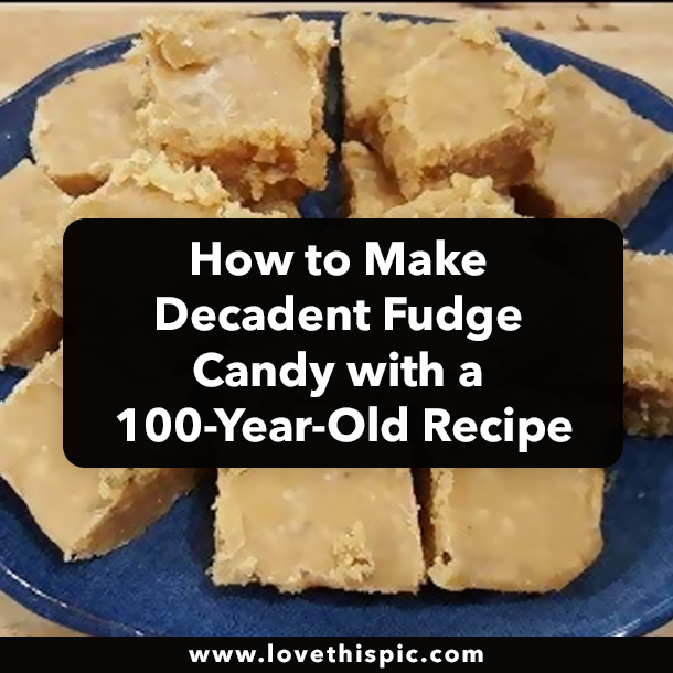 How to Make Decadent Fudge Candy with a 100-Year-Old Recipe