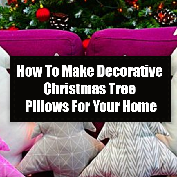 How To Make Decorative Christmas Tree Pillows For Your Home