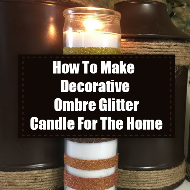 How To Make Decorative Ombre Glitter Candle For The Home