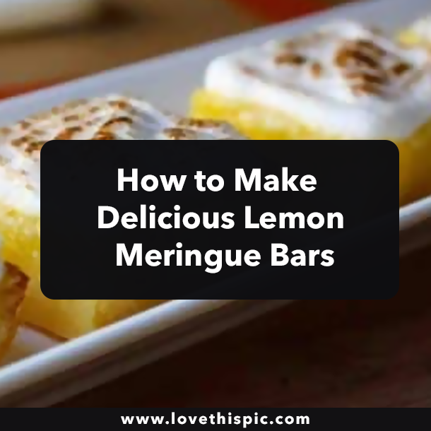 How to Make Delicious Lemon Meringue Bars