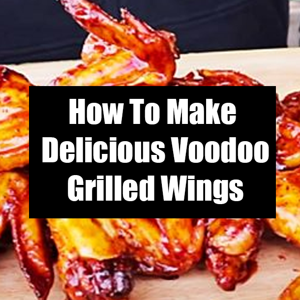 How To Make Delicious Voodoo Grilled Wings