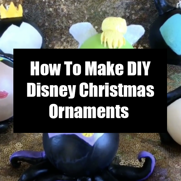 How To Make DIY Disney Christmas Ornaments