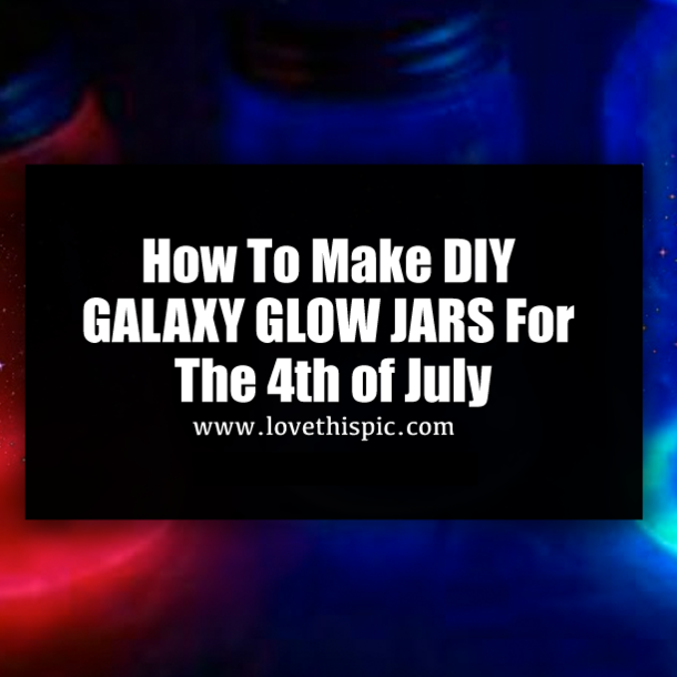 How To Make DIY GALAXY GLOW JARS For The 4th of July