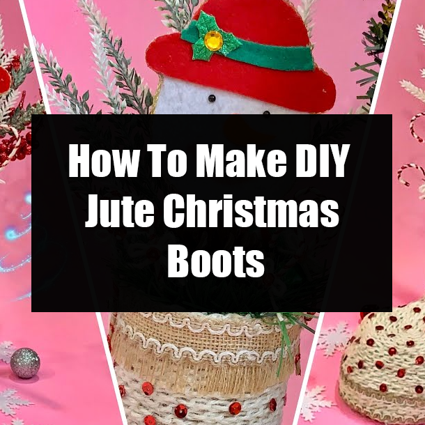 How To Make DIY Jute Christmas Boots