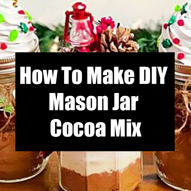 How To Make DIY Mason Jar Cocoa Mix