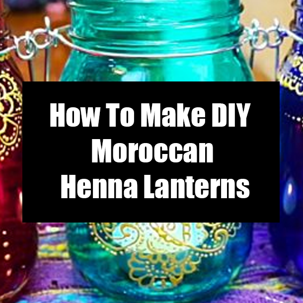 How To Make DIY Moroccan Henna Lanterns