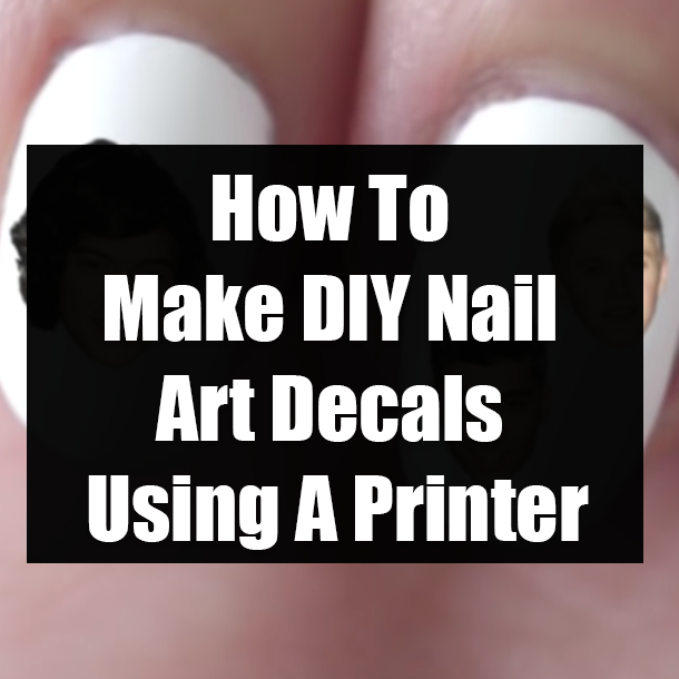 How To Make DIY Nail Art Decals Using A Printer