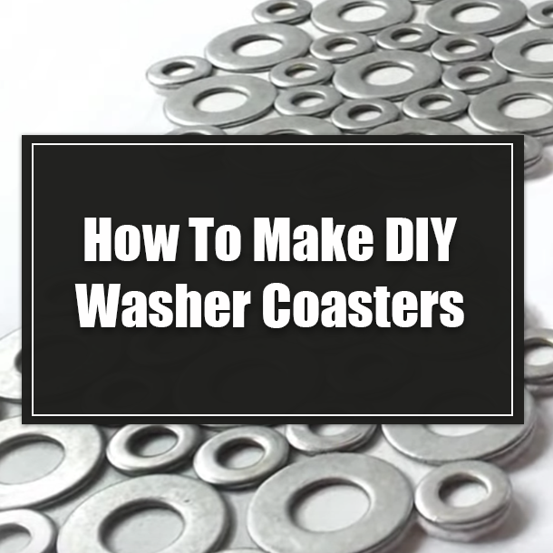 How To Make DIY Washer Coasters
