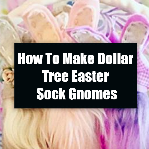 How To Make Dollar Tree Easter Sock Gnomes