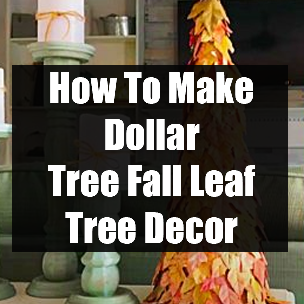 How To Make Dollar Tree Fall Leaf Tree Decor