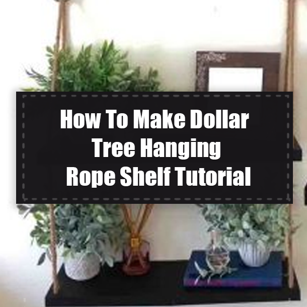 How To Make Dollar Tree Hanging Rope Shelf Tutorial