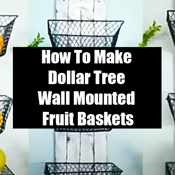 How To Make Dollar Tree Wall Mounted Fruit Baskets