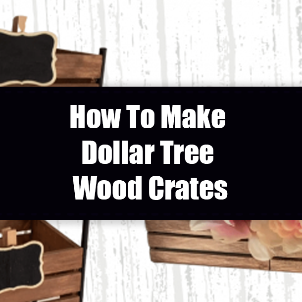 How To Make Dollar Tree Wood Crates