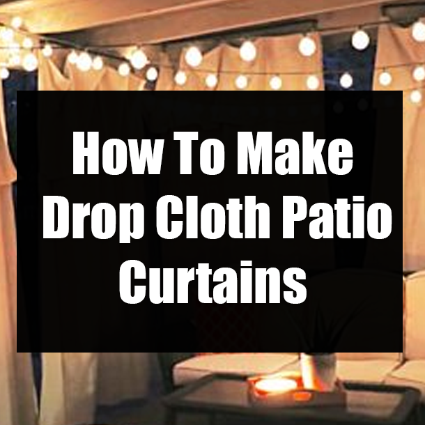 How To Make Drop Cloth Patio Curtains