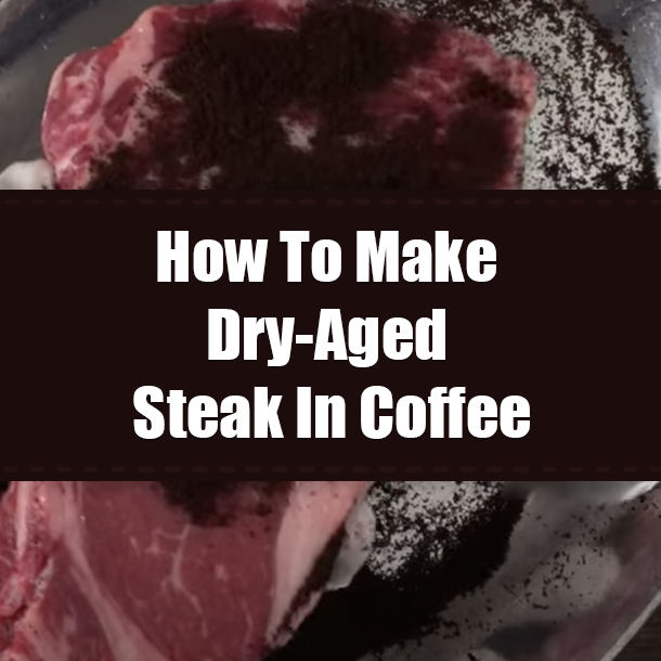 How To Make Dry-Aged Steak In Coffee
