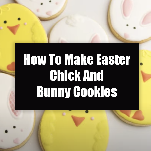 How To Make Easter Chick And Bunny Cookies