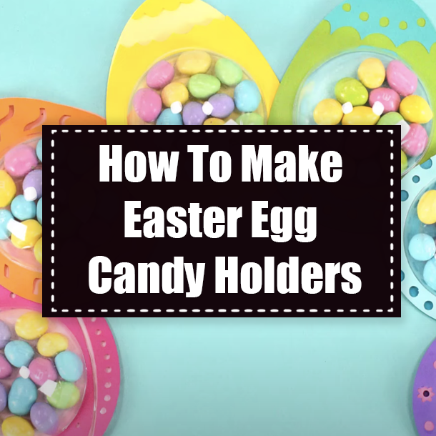 How To Make Easter Egg Candy Holders
