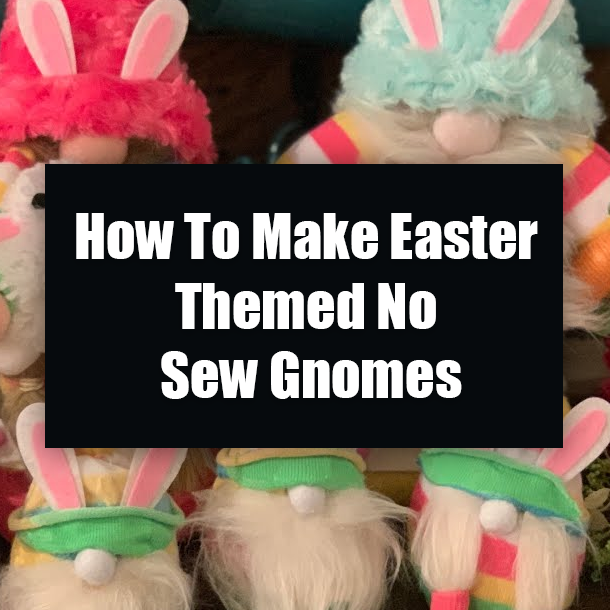 How To Make Easter Themed No Sew Gnomes
