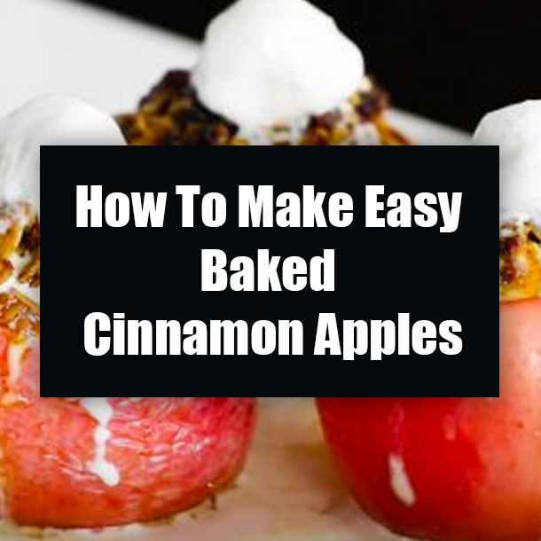 How To Make Easy Baked Cinnamon Apples