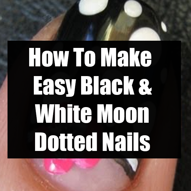 How To Make Easy Black & White Moon Dotted Nails