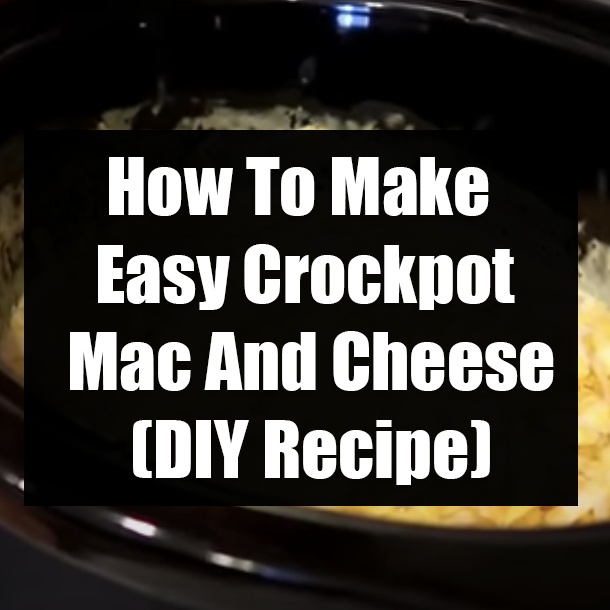 How To Make Easy Crockpot Mac And Cheese (DIY Recipe)