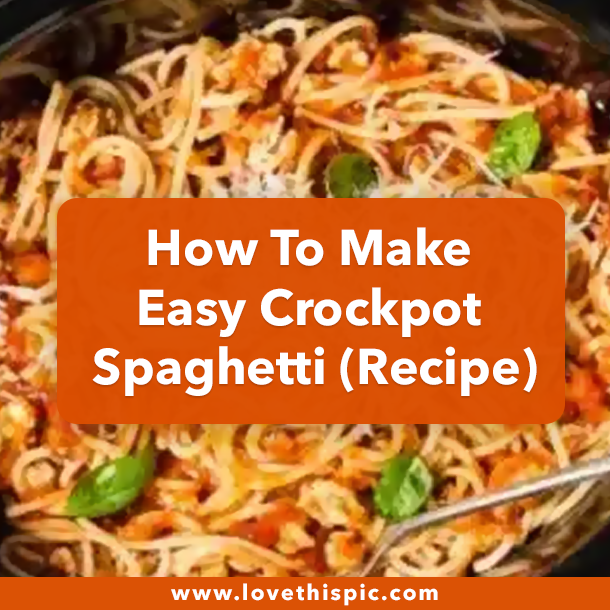 How To Make Easy Crockpot Spaghetti (Recipe)