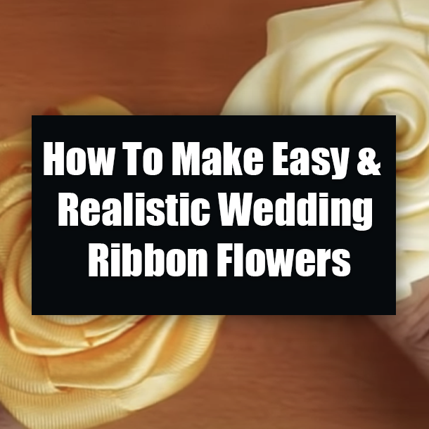 How To Make Easy & Realistic Wedding Ribbon Flowers