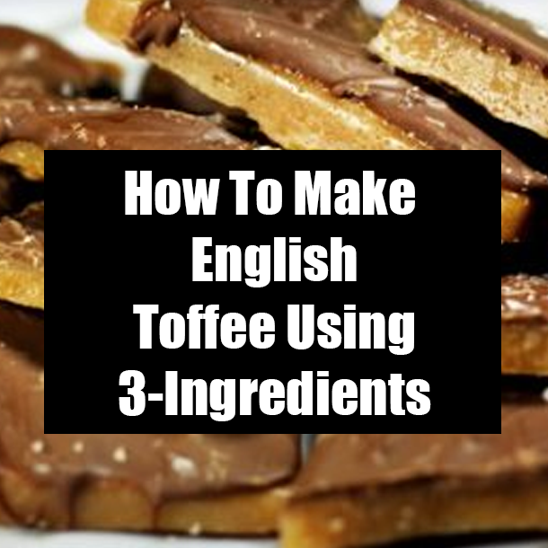 How To Make English Toffee Using 3-Ingredients