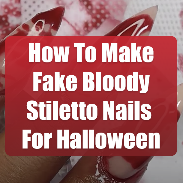 How To Make Fake Bloody Stiletto Nails For Halloween