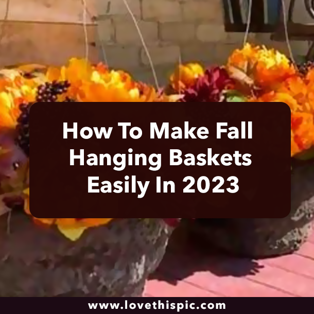 How To Make Fall Hanging Baskets Easily In 2023