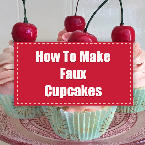 How To Make Faux Cupcakes