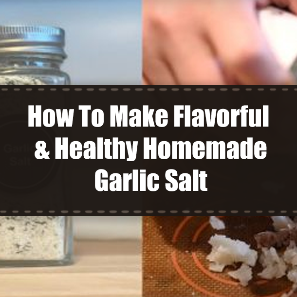 How To Make Flavorful & Healthy Homemade Garlic Salt