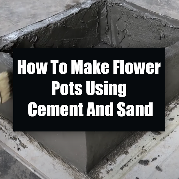 How To Make Flower Pots Using Cement And Sand