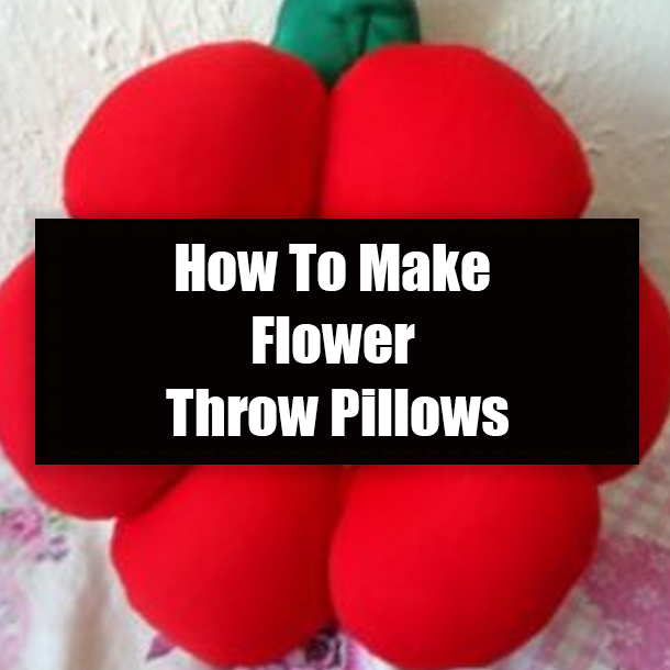 How To Make Flower Throw Pillows
