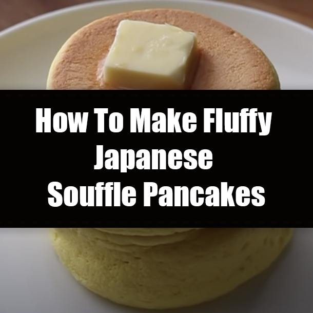 How To Make Fluffy Japanese Souffle Pancakes